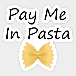 PAY ME IN PASTA Sticker